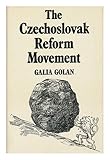 The Czechoslovak reform movement : communism in crisis, 1962-1968