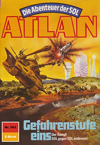 Atlan 562: Gefahrenstufe eins (Heftroman): Atlan-Zyklus 