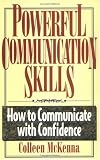 Powerful Communication Skills: How to Communicate With Confidence