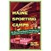 Maine Sporting Camps: The Year-Round Guide to Vacationing at Traditional Hunting and Fishing Lodges, Third Edition