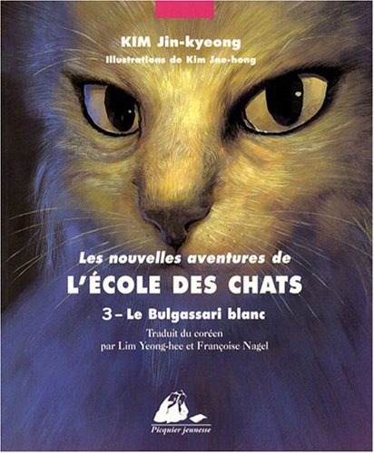 Les Nouvelles Aventures de l'Ecole des Chats, Tome 3 : Le Bulgassari blanc