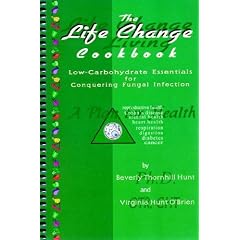 The Lifechange Cookbook: Low-Carbohydrate Essentials for Conquering Fungal Infection