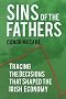 Sins of the Father: Tracing the Decisions That Shaped the Irish Economy