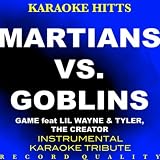 Martians Vs. Goblins [Explicit] (In the Style of Game Feat. Lil Wayne & Tyler, The Creator) [Karaoke Version] - Single