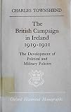 The British campaign in Ireland, 1919-1921 : the development of political and military policies