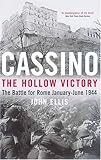 Cassino: The Hollow Victory: The Battle for Rome January-June 1944