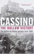 Cassino: The Hollow Victory - The Battle for Rome, January-June, 1944