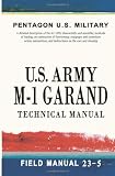 U.S. Army M-1 Garand Technical Manual: Field Manual 23-5