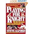 Playing for Knight: My Six Seasons with Coach Knight by Steve Alford and John Garrity