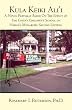 Kula Keiki Ali'i: A Novel Partially Based On The Effect of The Chief's Children's School on Hawaii's Monarchs.  Second Edition.