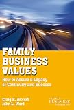 Family business values : how to assure a legacy of continuity and success