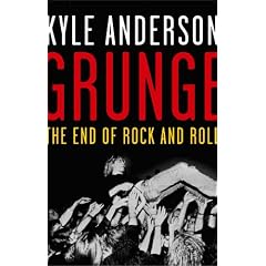 Grunge: The End of Rock and Roll