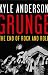 Grunge: The End of Rock and Roll
