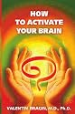 How to Activate Your Brain: A Practical Guide Book 1