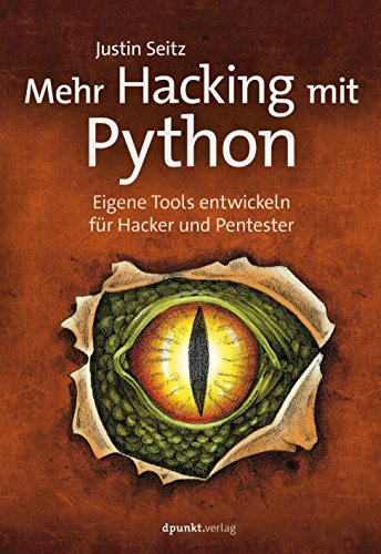 Mehr Hacking mit Python: Eigene Tools entwickeln für Hacker und Pentester (German Edition)