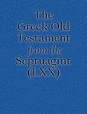 The Greek Old Testament from the Septuagint (LXX)