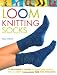 Loom Knitting Socks: A Beginner's Guide to Knitting Socks on a Loom with Over 50 Fun Projects (No-Needle Knits)