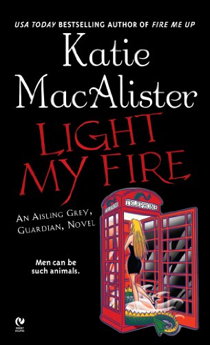Light My Fire: An Aisling Grey, Guardian, Novel (