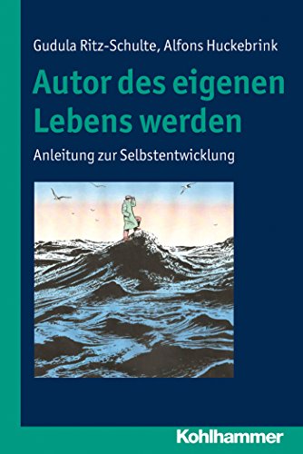 Autor des eigenen Lebens werden: Anleitung zur Selbstentwicklung (German Edition)