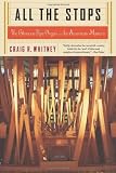 All The Stops: The Glorious Pipe Organ And Its American Masters