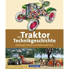 Die Traktor-Technikgeschichte: Gl�hkopf, Allrad und Elektronik-Hirn