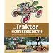 Die Traktor-Technikgeschichte: Gl�hkopf, Allrad und Elektronik-Hirn