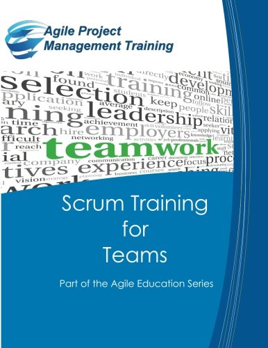 Scrum Training for Teams: Part of the Agile Education Series (Volume 4)
