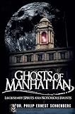Ghosts of Manhattan (NY): Legendary Spirits and Notorious Haunts (Haunted America)