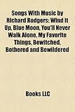 Songs with Music by Richard Rodgers: Wind It Up, Blue Moon, You'll Never Walk Alone, My Favorite Things, Bewitched, Bothered and Bewildered-