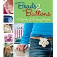 Beads and Buttons: 40 Projects for Handcrafted Jewelry and Accessories by Juliette Pettit