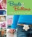 Beads & Buttons: 40 Projects for Handcrafted Jewelry & Accessories