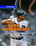 Meet Alex Rodriguez: Baseball's Lightning Rod (All-Star Players)
