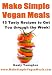 Make Simple Vegan Meals: 15 Tasty Recipes to Get You through the Week!