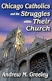 Chicago Catholics and the struggles within their church
