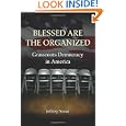 Blessed Are the Organized: Grassroots Democracy in America'
