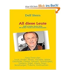 All diese Leute: Delf's Lieder-Buch-Welt - 38 Lieder-Texte zum Schmunzeln