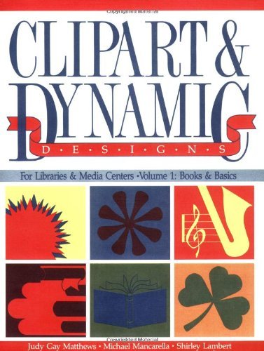 Clipart & Dynamic Designs for Libraries & Media Centers, Vol. 1: Books & Basics: 001