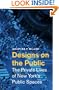 Designs on the Public: The Private Lives of New York's Public Spaces