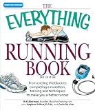 The "Everything" Running Book: From Circling the Block to Completing a Marathon, Training and Techniques to Make You a Better Runner (Everything)