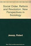 Social order, reform and revolution : a power, exchange and institutionalisation perspective