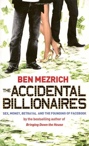 The Accidental Billionaires: Sex, Money, Betrayal and the Founding of Facebook