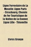 Ligne Ferroviaire de La Moselle: Ligne Paris - Strasbourg, Chemin de Fer Touristique de La Vallee de La Canner, Ligne Lille - Thionville