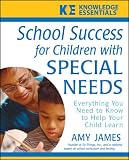 School Success for Children with Special Needs: Everything You Need to Know to Help Your Child Learn (Knowledge Essentials)