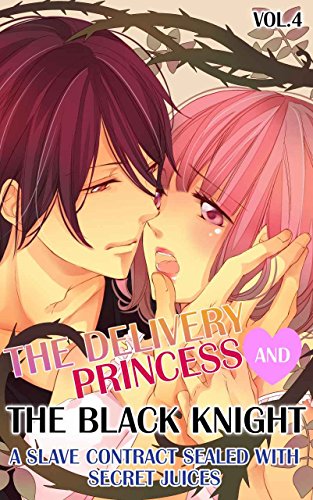 The Delivery Princess and the Black Knight - Vol.4  (TL): A Slave Contract Sealed with Secret Juices