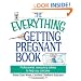 The Everything Getting Pregnant Book: Professional, Reassuring Advice to Help You Conceive (Everything (Parenting))