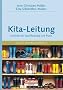 Sozialmanagement: Handbuch Kita-Leitung: Leitfaden f�r Qualifizierung und Praxis