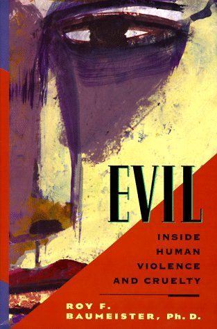 Evil: Inside Human Cruelty and Violence by Baumeister, Roy F. (1996) Hardcover