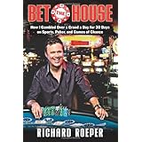 bet the house how i gambled over a grand a day for 30 days on sports poker and games of chance