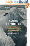 Alone on the Ice: The Greatest Surviv...