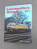 Locospotters annual. 1971 : by Cecil J. Allen